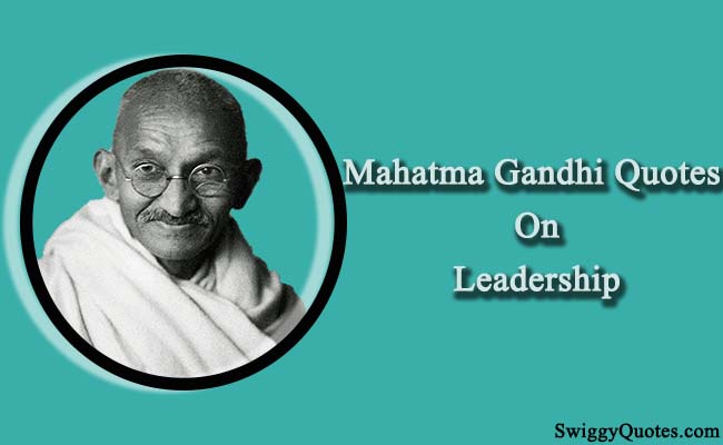 Mahatma gandhi quotes on leadership