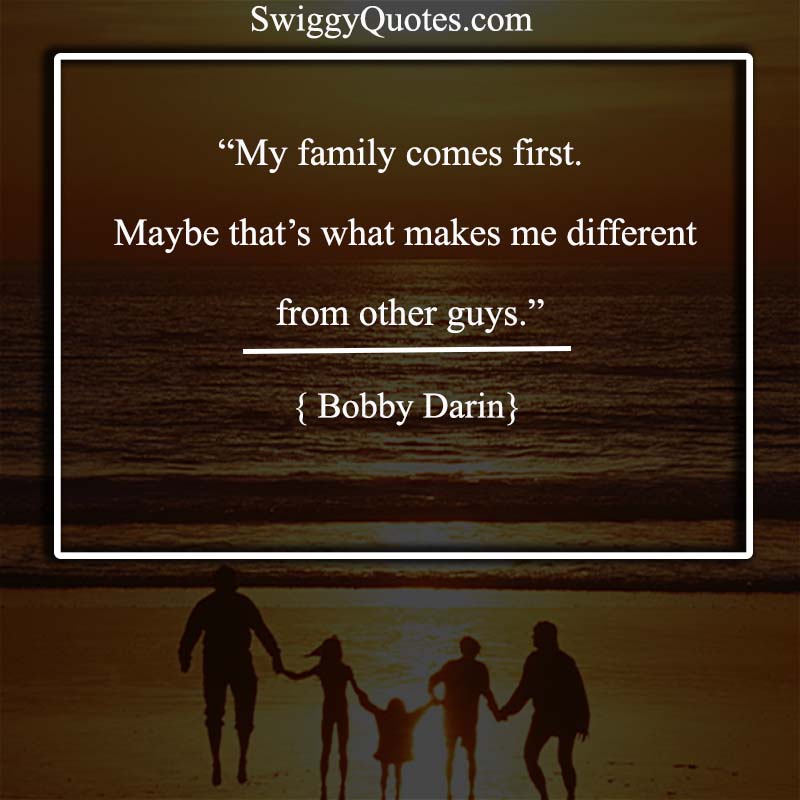 My family comes first. Maybe that’s what makes me different from other guys