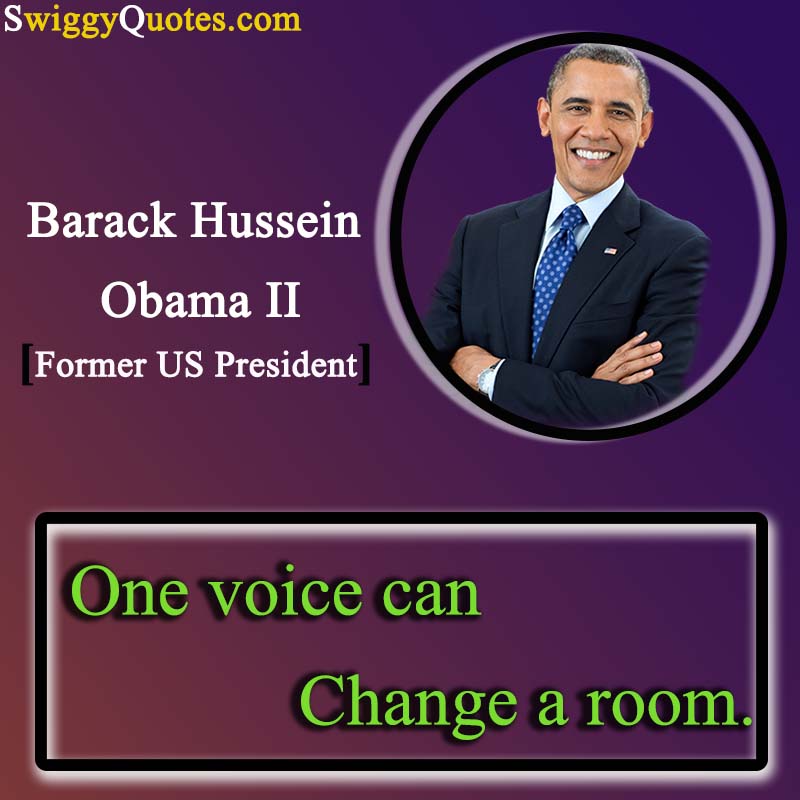 One voice can change a room. - barack obama quote on change