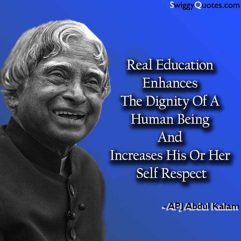Real education enhances the dignity of a human being - abdul kalam
