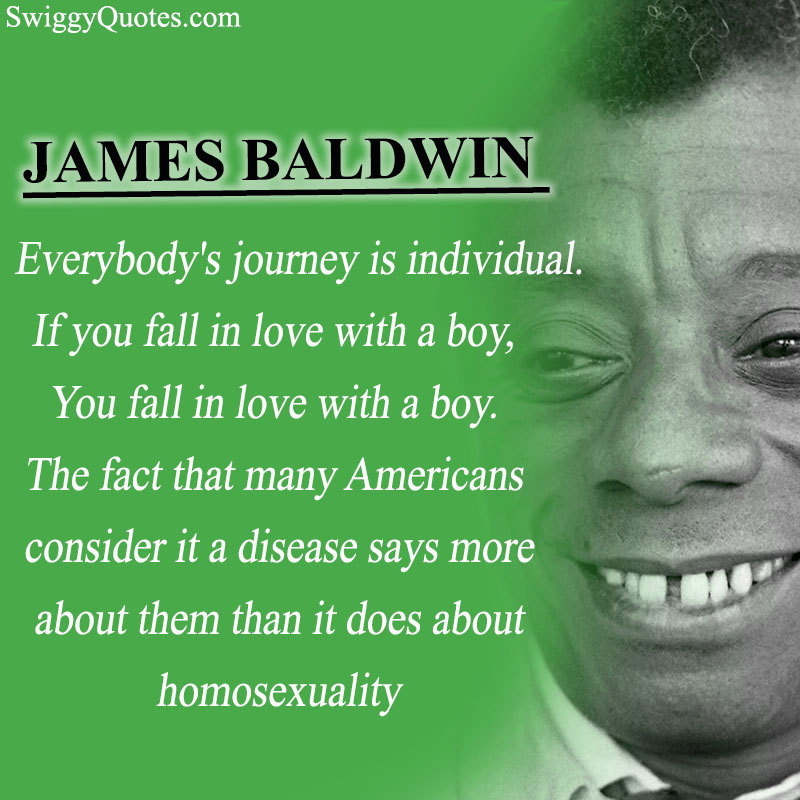  Everybody's journey is individual. If you fall in love with a boy - James Baldwin Love Quote