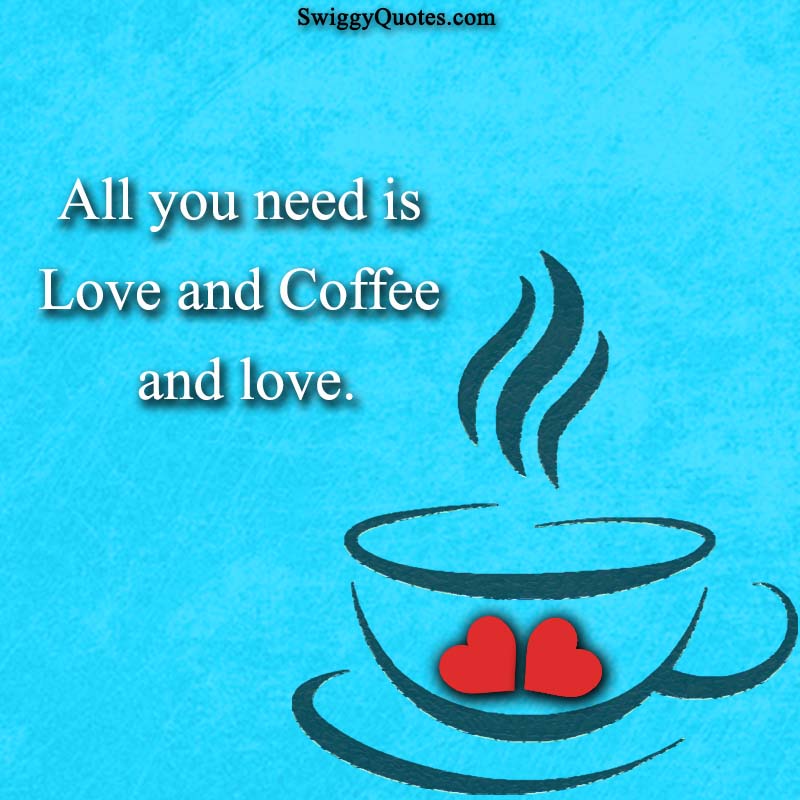 15+ Best Quotes About Coffee and Love with Images - Swiggy Quotes