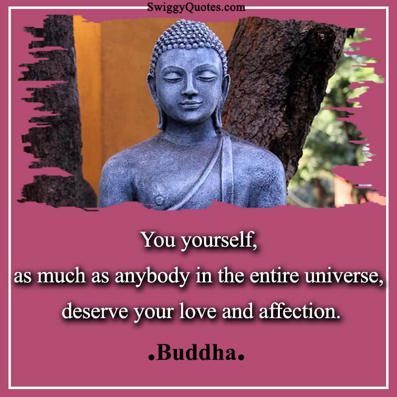 You yourself as much as anybody in the entire universe - Buddha Quote on Changing Yourself
