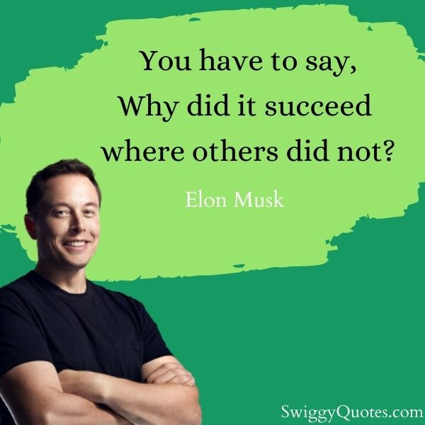 why did it succeed where others did not - elon musk quote about success
