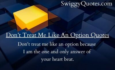 don't treat me like an option quotes with images
