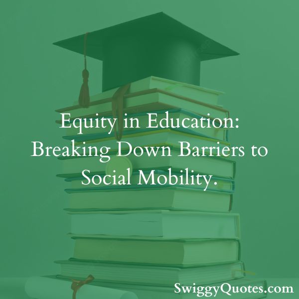 Equity in Education Breaking Down Barriers to Social Mobility - best equity in education saying