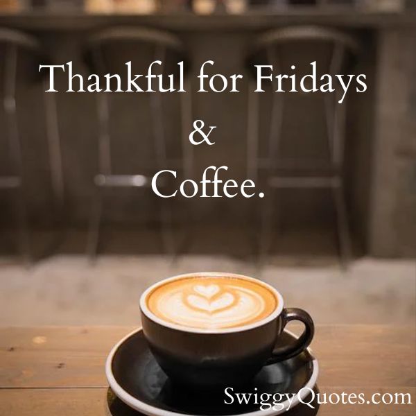 Thankful for Fridays and Coffee