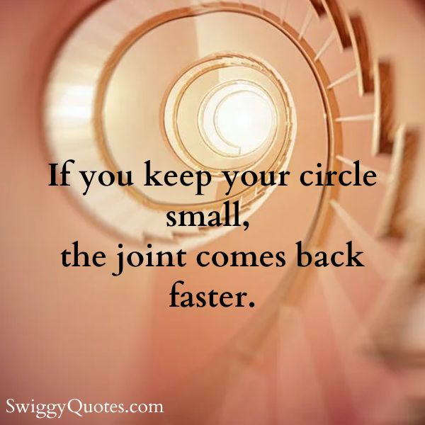 If you keep your circle small the joint comes back faster