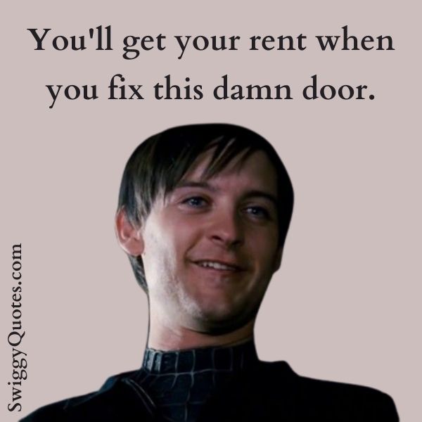 You'll get you your rent when you fix this damn door.